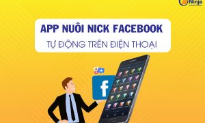 App nuôi nick facebook trên android hiệu quả