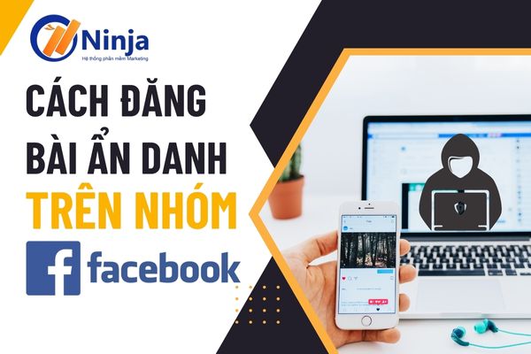 Cách Đăng Bài Ẩn Danh Trên Facebook cách đăng bài ẩn danh trên nhóm facebook