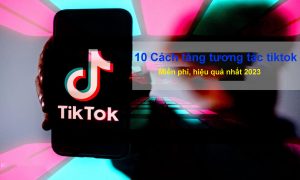 10 Cách tăng tương tác tiktok miễn phí
