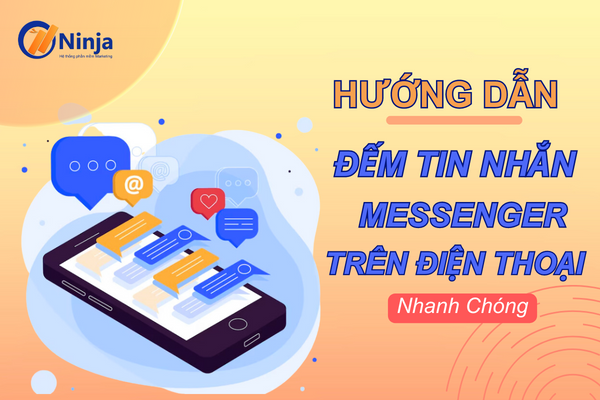 Cách đếm tin nhắn messenger trên điện thoại chính xác nhất
